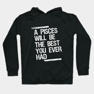 A pisces will be the best you ever had Hoodie